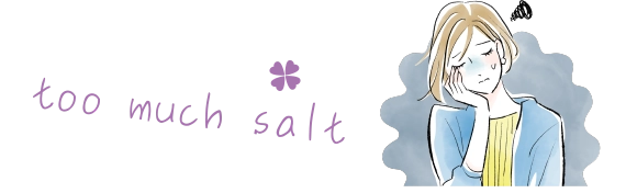 too much salt
